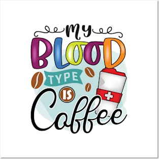 My Blood Type Is Coffee Posters and Art